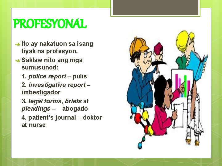 PROFESYONAL Ito ay nakatuon sa isang tiyak na profesyon. Saklaw nito ang mga sumusunod: