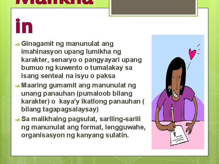 Malikha in Ginagamit ng manunulat ang imahinasyon upang lumikha ng karakter, senaryo o pangyayari