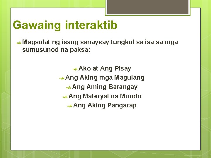 Gawaing interaktib Magsulat ng isang sanaysay tungkol sa isa sa mga sumusunod na paksa: