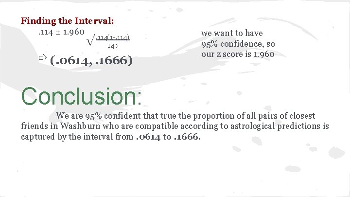 Finding the Interval: . 114 ± 1. 960 √ . 114(1 -. 114) 140