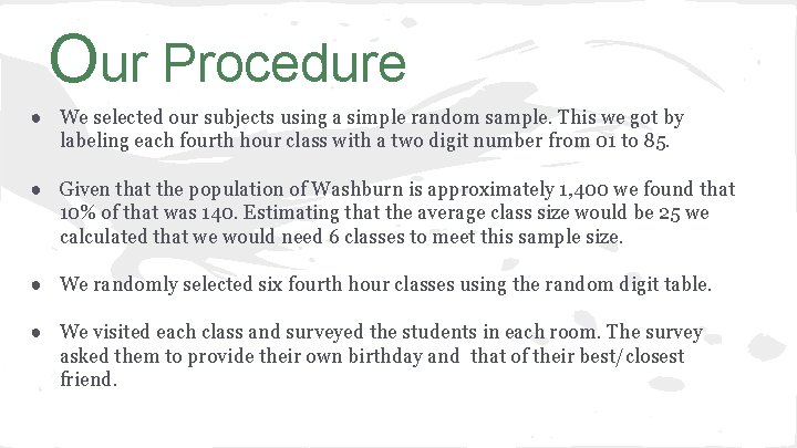 Our Procedure ● We selected our subjects using a simple random sample. This we