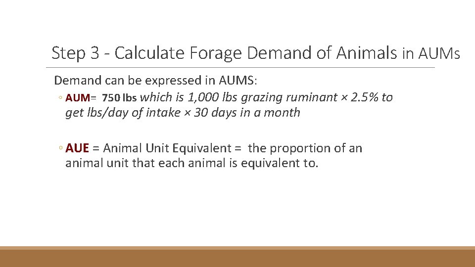 Step 3 - Calculate Forage Demand of Animals in AUMs Demand can be expressed