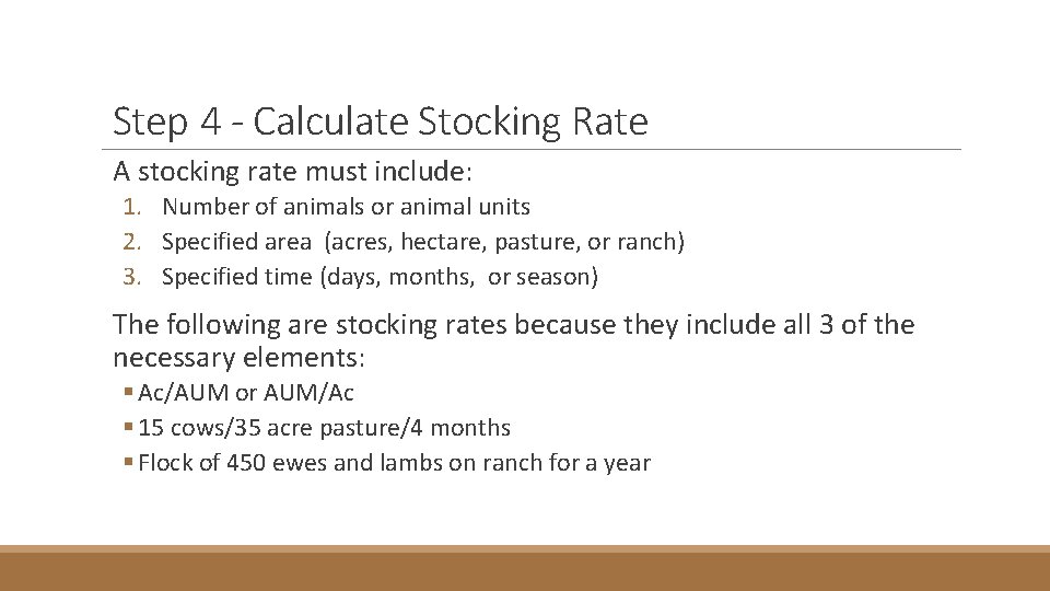 Step 4 - Calculate Stocking Rate A stocking rate must include: 1. Number of