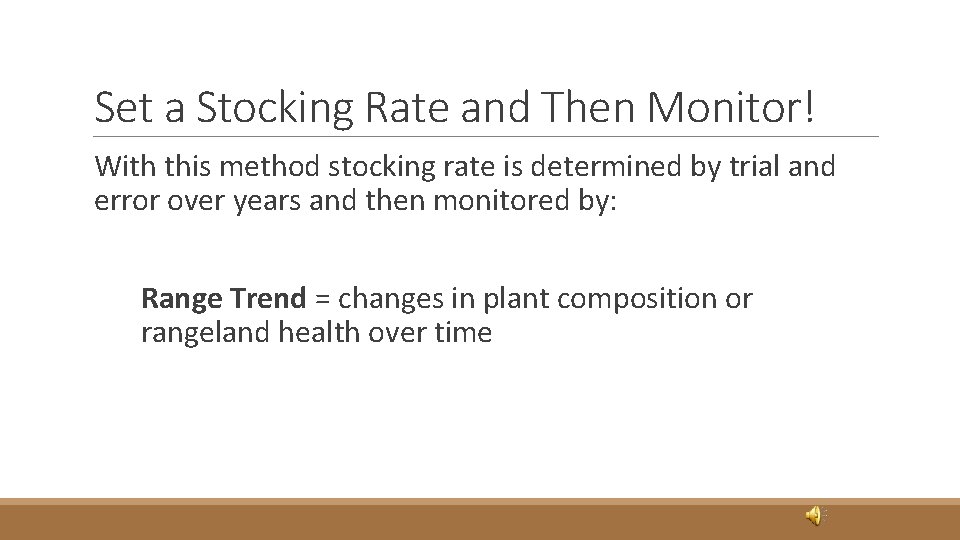 Set a Stocking Rate and Then Monitor! With this method stocking rate is determined