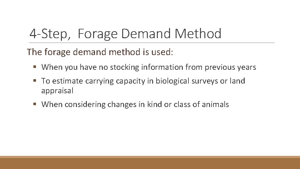 4 -Step, Forage Demand Method The forage demand method is used: § When you