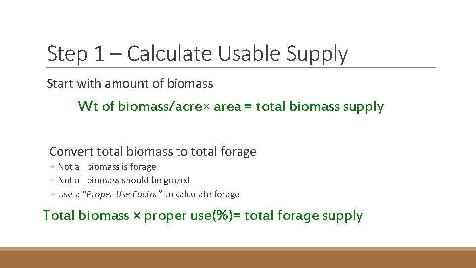 Step 1 – Calculate Usable Supply Start with amount of biomass Wt of biomass/acre×