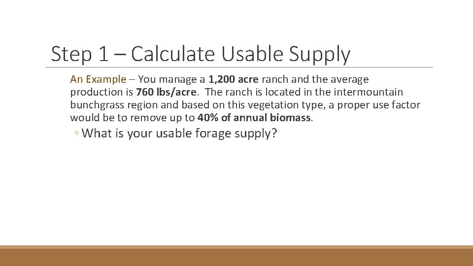 Step 1 – Calculate Usable Supply An Example – You manage a 1, 200