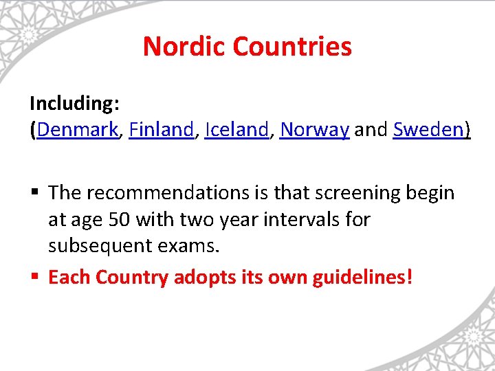 Nordic Countries Including: (Denmark, Finland, Iceland, Norway and Sweden) § The recommendations is that