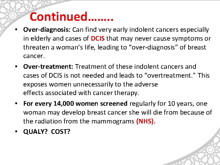 Continued……. . • Over-diagnosis: Can find very early indolent cancers especially in elderly and