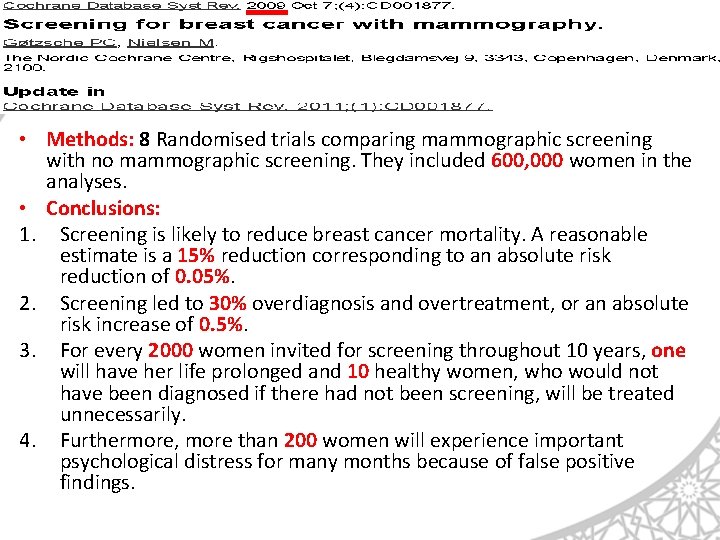  • Methods: 8 Randomised trials comparing mammographic screening with no mammographic screening. They