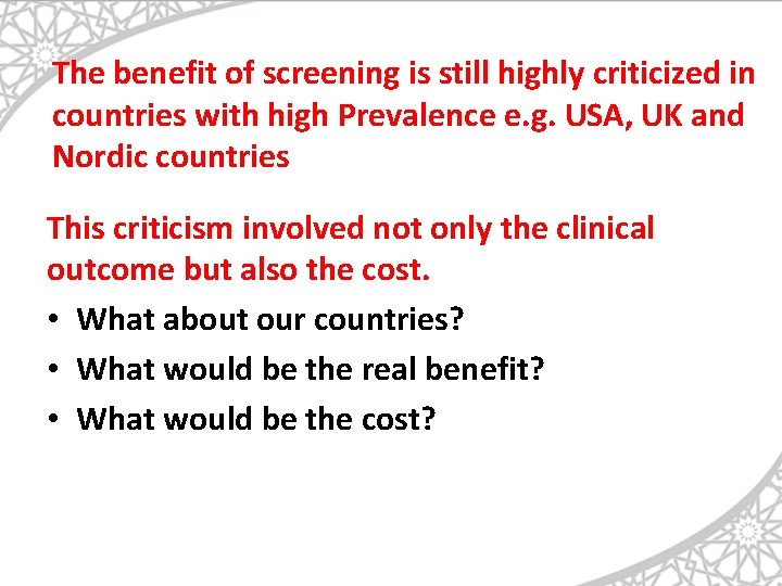 The benefit of screening is still highly criticized in countries with high Prevalence e.