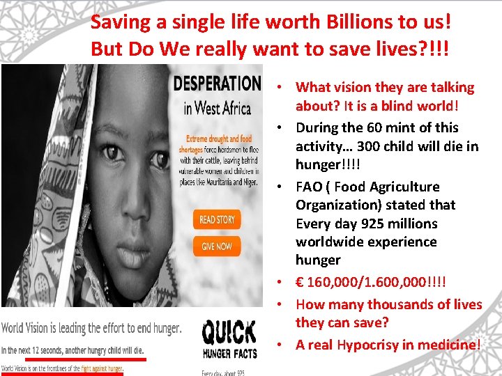 Saving a single life worth Billions to us! But Do We really want to