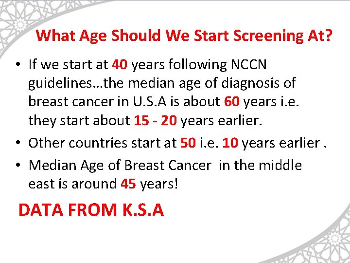 What Age Should We Start Screening At? • If we start at 40 years