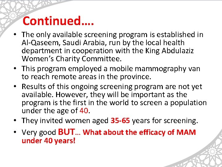 Continued…. • The only available screening program is established in Al-Qaseem, Saudi Arabia, run