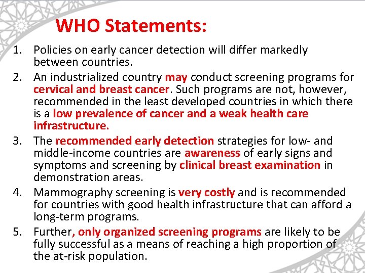 WHO Statements: 1. Policies on early cancer detection will differ markedly between countries. 2.