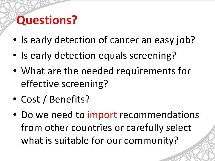 Questions? • Is early detection of cancer an easy job? • Is early detection