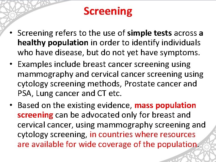 Screening • Screening refers to the use of simple tests across a healthy population