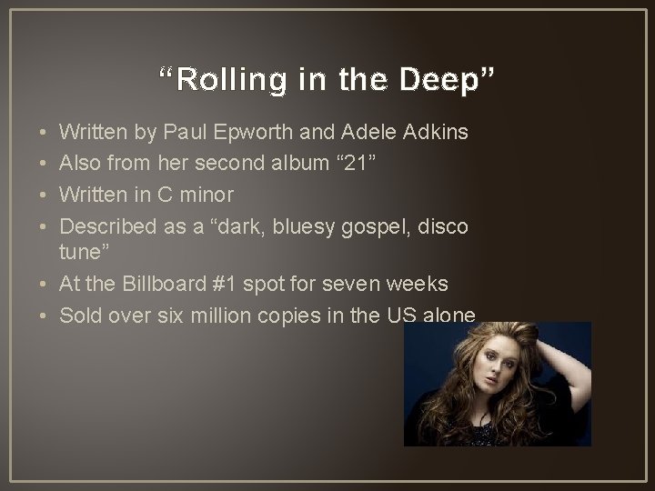 “Rolling in the Deep” • • Written by Paul Epworth and Adele Adkins Also