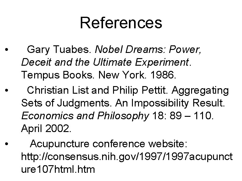 References • • • Gary Tuabes. Nobel Dreams: Power, Deceit and the Ultimate Experiment.