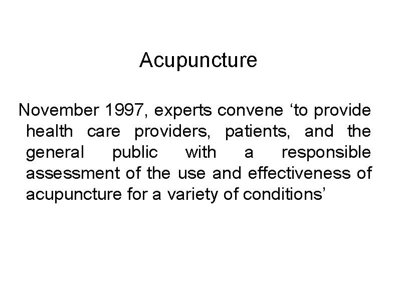 Acupuncture November 1997, experts convene ‘to provide health care providers, patients, and the general