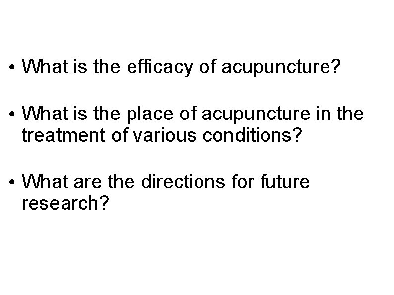  • What is the efficacy of acupuncture? • What is the place of