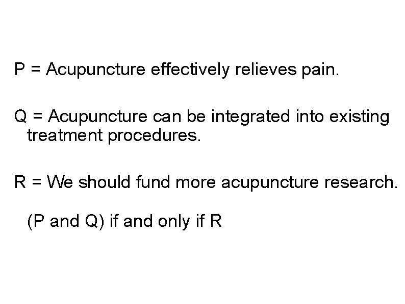 P = Acupuncture effectively relieves pain. Q = Acupuncture can be integrated into existing