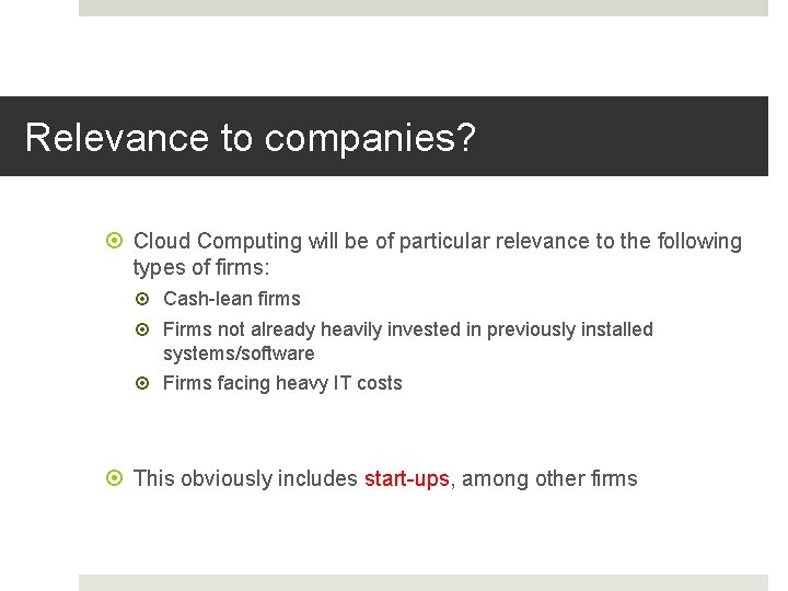 Relevance to companies? Cloud Computing will be of particular relevance to the following types