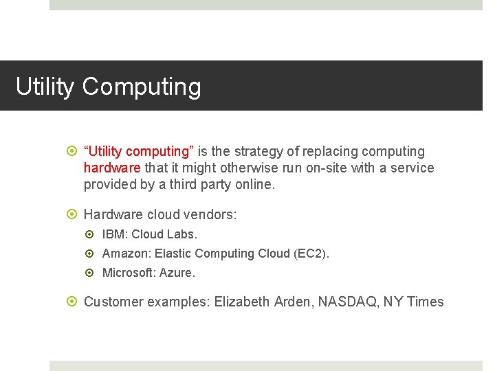 Utility Computing “Utility computing” is the strategy of replacing computing hardware that it might