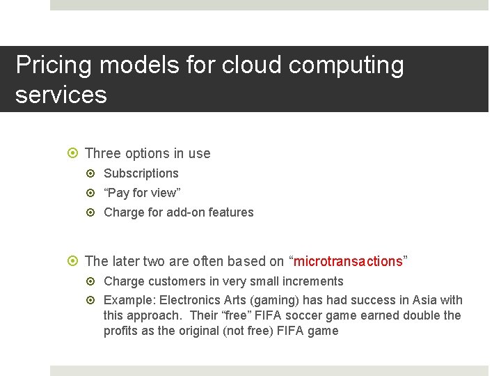 Pricing models for cloud computing services Three options in use Subscriptions “Pay for view”