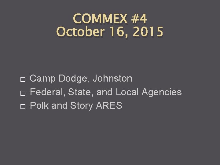 COMMEX #4 October 16, 2015 � � � Camp Dodge, Johnston Federal, State, and