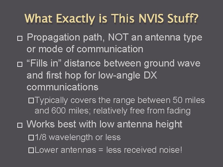 What Exactly is This NVIS Stuff? � � Propagation path, NOT an antenna type
