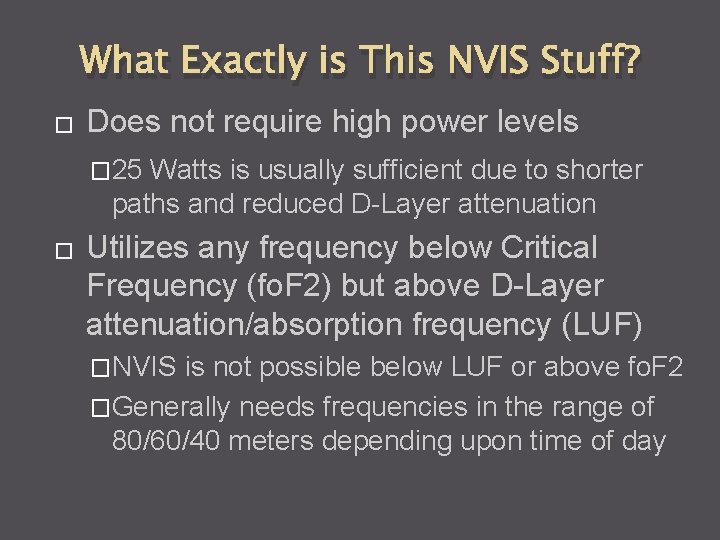 What Exactly is This NVIS Stuff? � Does not require high power levels �