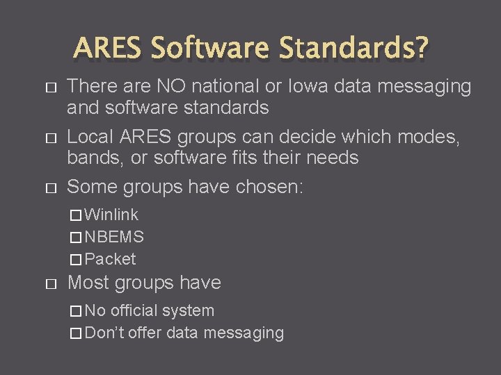 ARES Software Standards? � There are NO national or Iowa data messaging and software