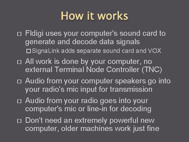 How it works � Fldigi uses your computer's sound card to generate and decode