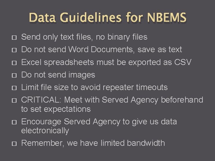 Data Guidelines for NBEMS � Send only text files, no binary files � Do