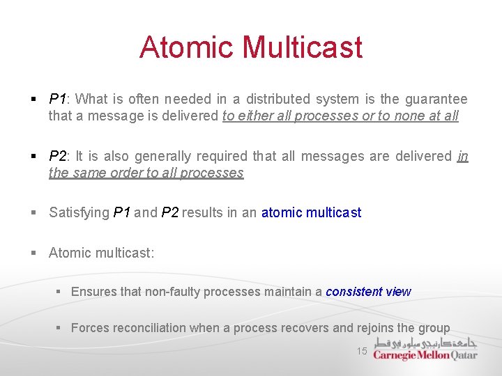 Atomic Multicast § P 1: What is often needed in a distributed system is