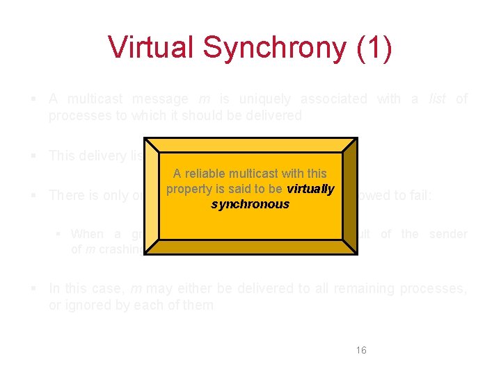 Virtual Synchrony (1) § A multicast message m is uniquely associated with a list