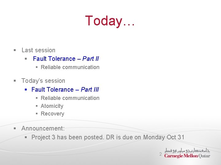 Today… § Last session § Fault Tolerance – Part II § Reliable communication §