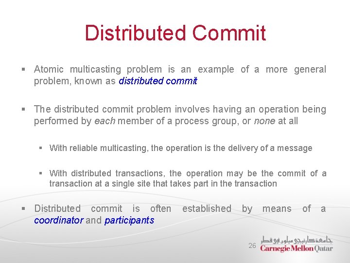 Distributed Commit § Atomic multicasting problem is an example of a more general problem,