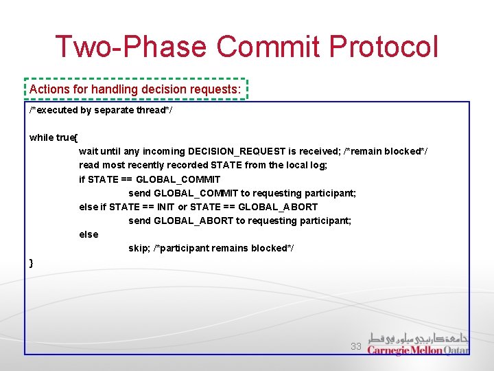 Two-Phase Commit Protocol Actions for handling decision requests: /*executed by separate thread*/ while true{