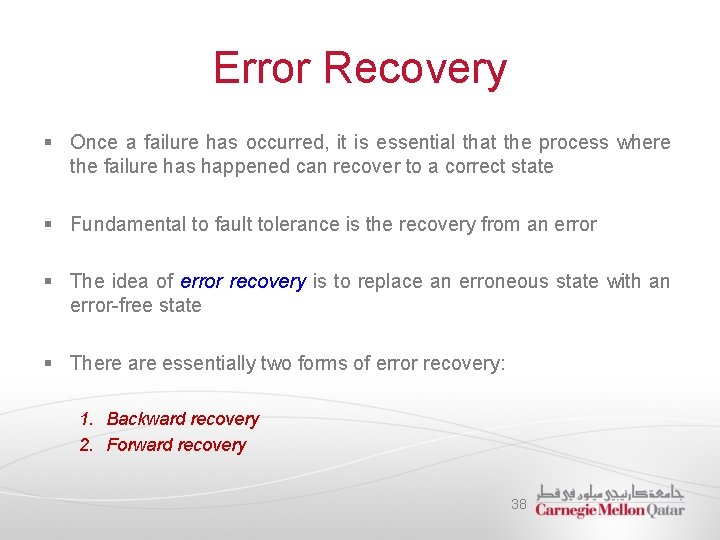 Error Recovery § Once a failure has occurred, it is essential that the process