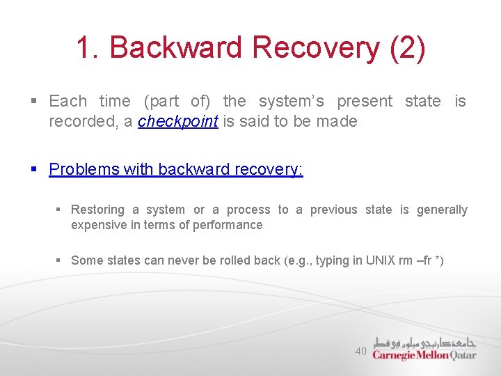 1. Backward Recovery (2) § Each time (part of) the system’s present state is