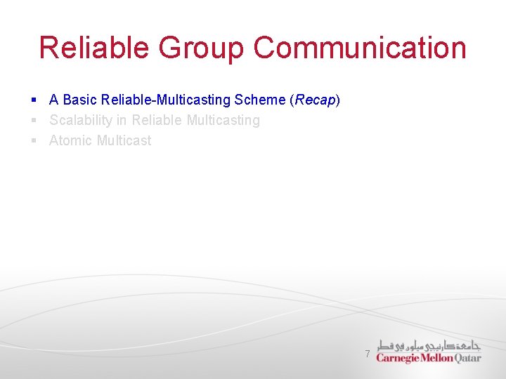 Reliable Group Communication § A Basic Reliable-Multicasting Scheme (Recap) § Scalability in Reliable Multicasting