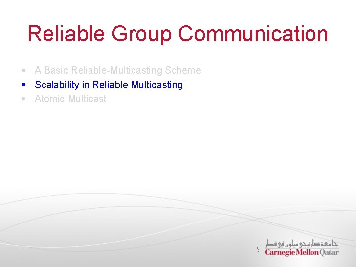 Reliable Group Communication § A Basic Reliable-Multicasting Scheme § Scalability in Reliable Multicasting §