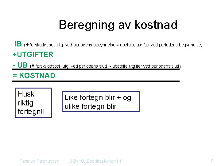 Beregning av kostnad IB (+ forskuddsbet. utg. ved periodens begynnelse - ubetalte utgifter ved