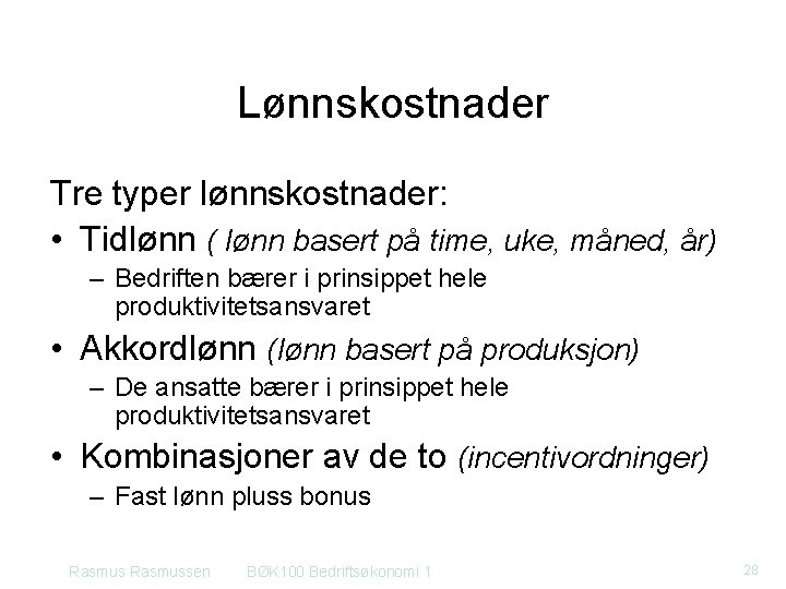 Lønnskostnader Tre typer lønnskostnader: • Tidlønn ( lønn basert på time, uke, måned, år)