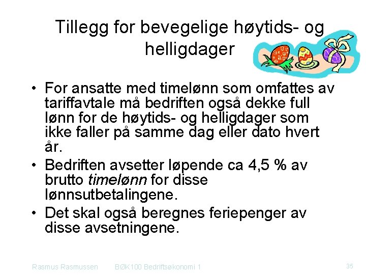 Tillegg for bevegelige høytids- og helligdager • For ansatte med timelønn som omfattes av