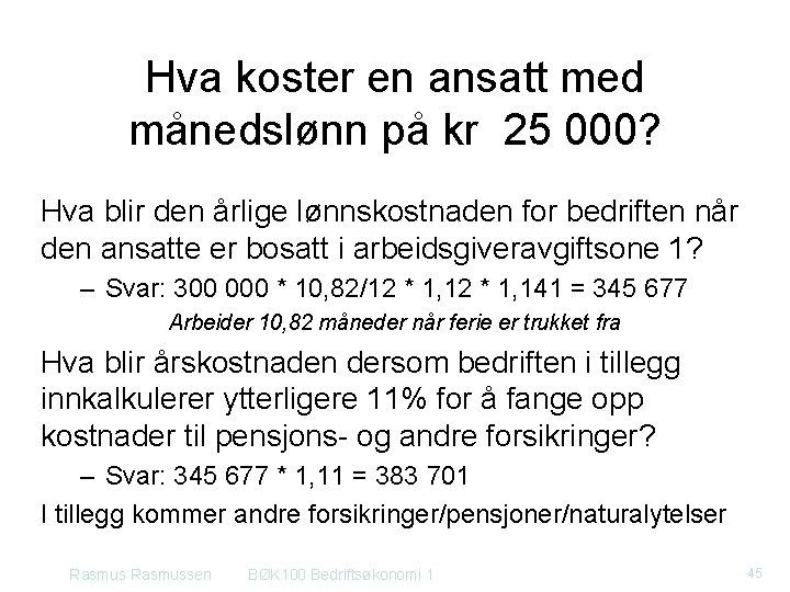 Hva koster en ansatt med månedslønn på kr 25 000? Hva blir den årlige