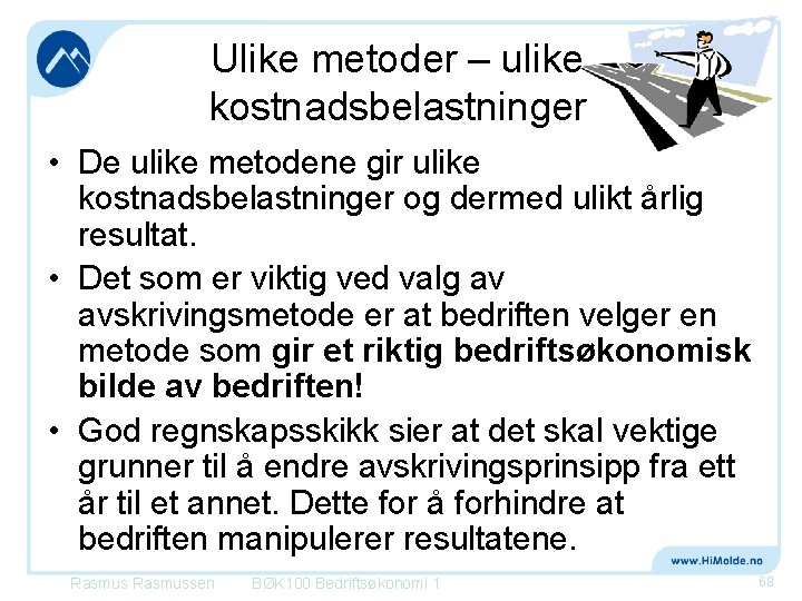 Ulike metoder – ulike kostnadsbelastninger • De ulike metodene gir ulike kostnadsbelastninger og dermed