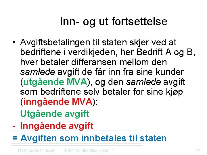 Inn- og ut fortsettelse • Avgiftsbetalingen til staten skjer ved at bedriftene i verdikjeden,